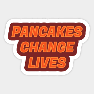 PANCAKES CHANGE LIVES FUNNY TEXT DESIGN Sticker